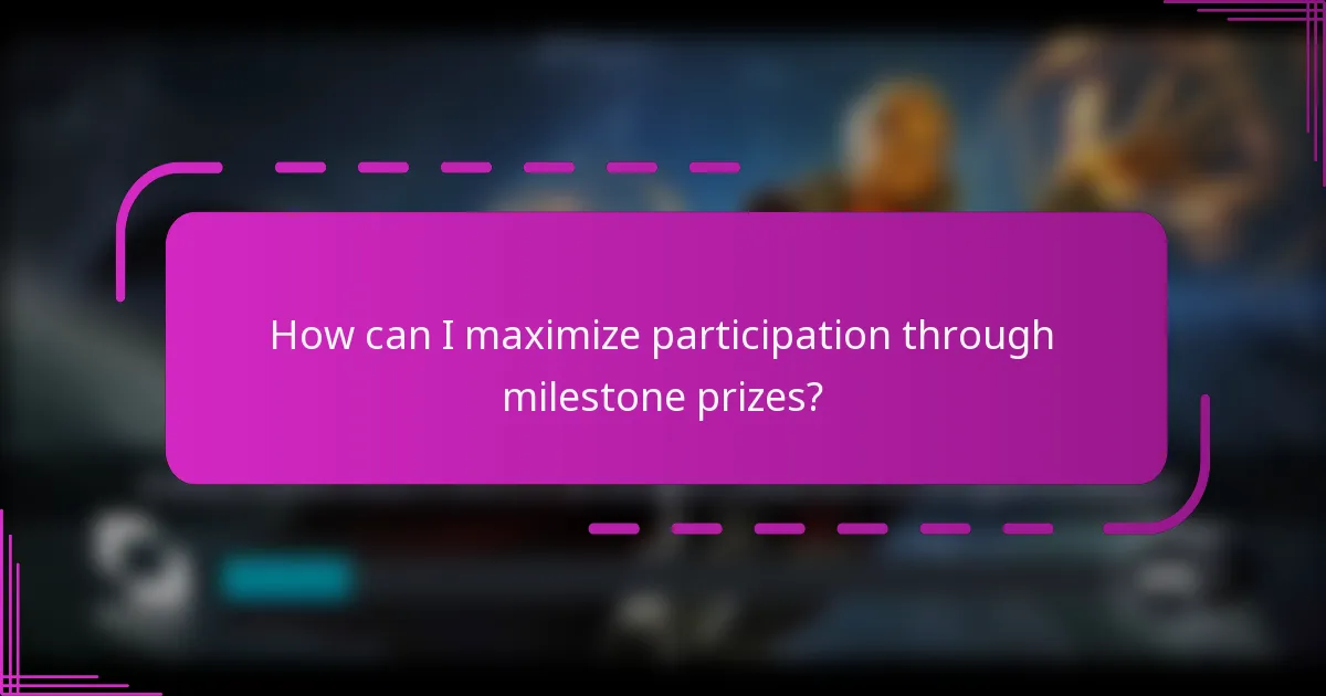 How can I maximize participation through milestone prizes?