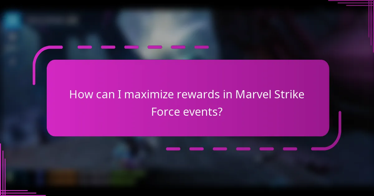 How can I maximize rewards in Marvel Strike Force events?