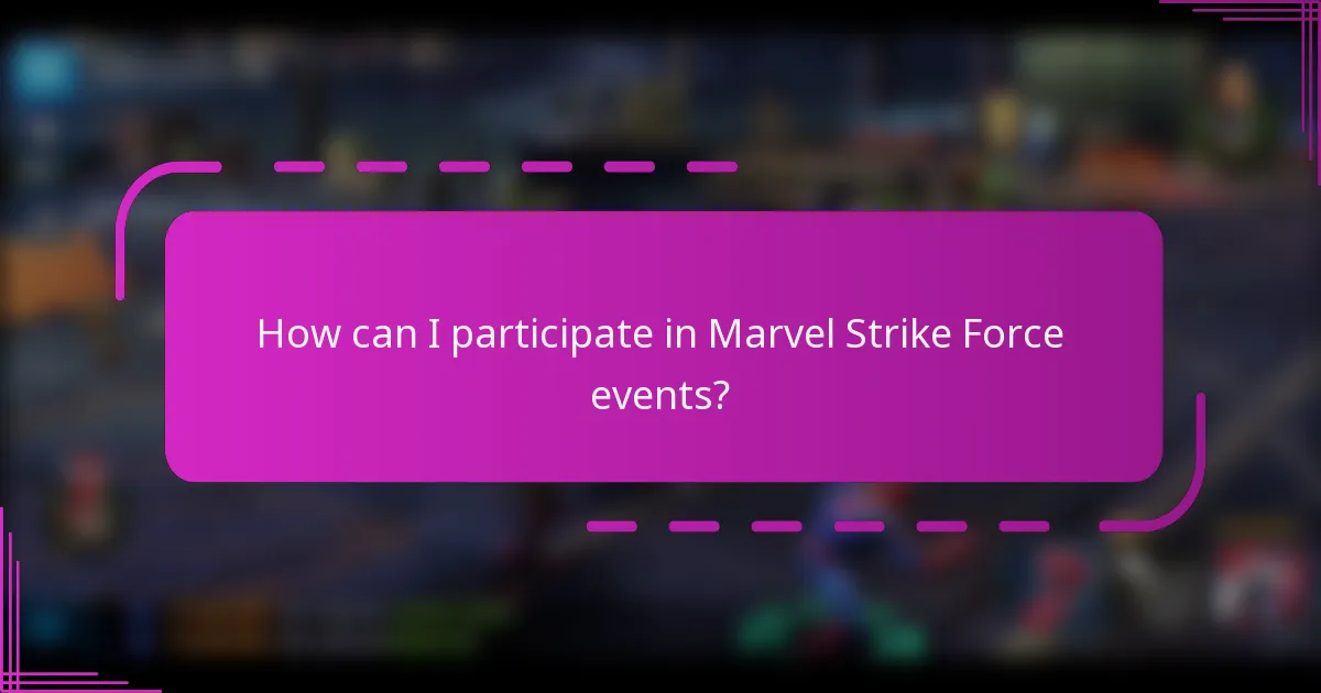 How can I participate in Marvel Strike Force events?