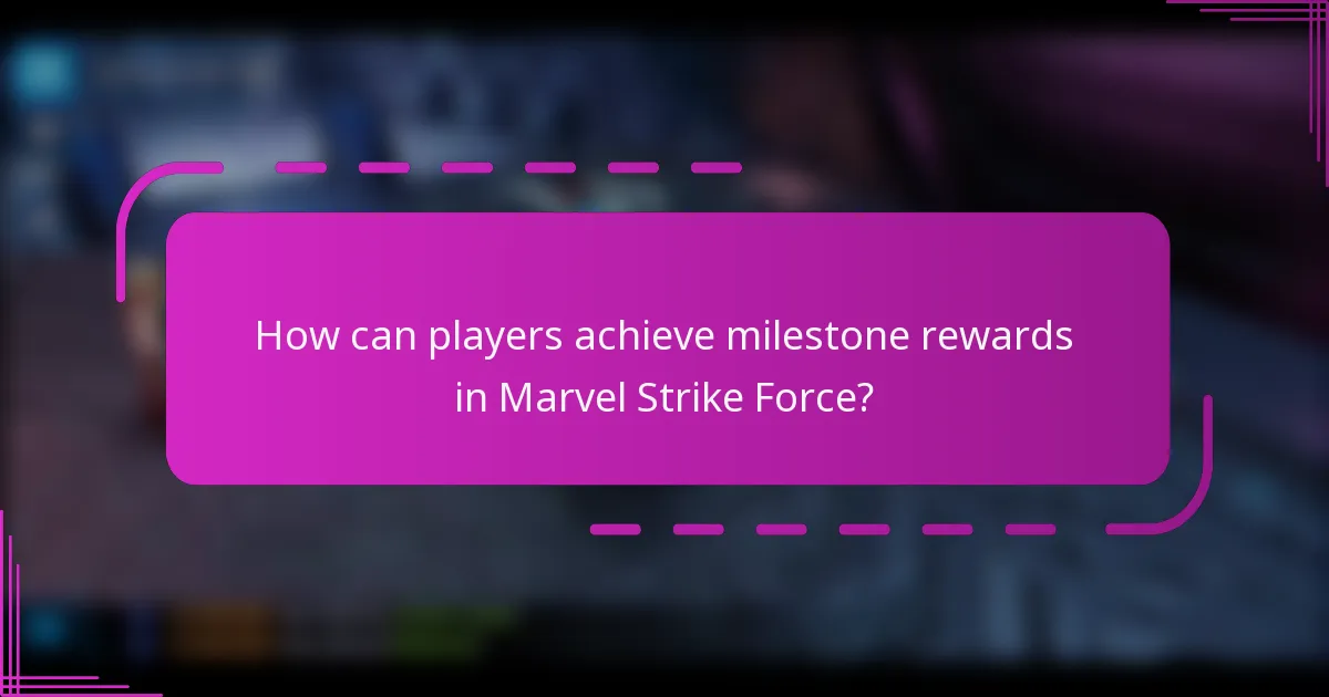 How can players achieve milestone rewards in Marvel Strike Force?