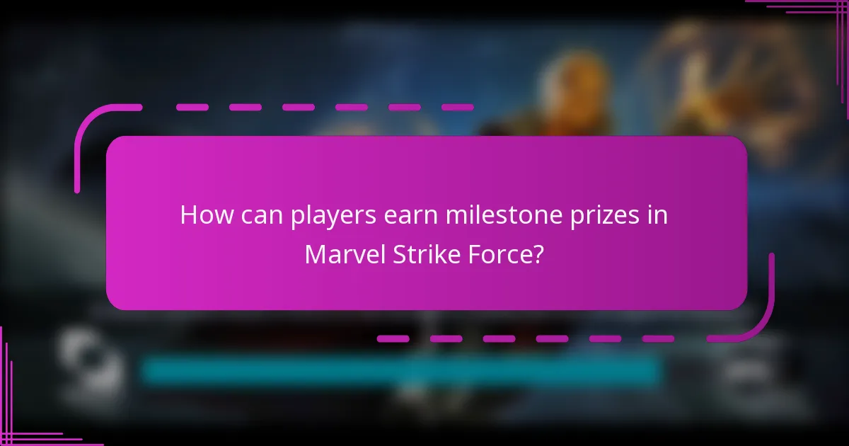 How can players earn milestone prizes in Marvel Strike Force?
