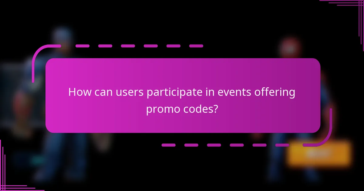How can users participate in events offering promo codes?