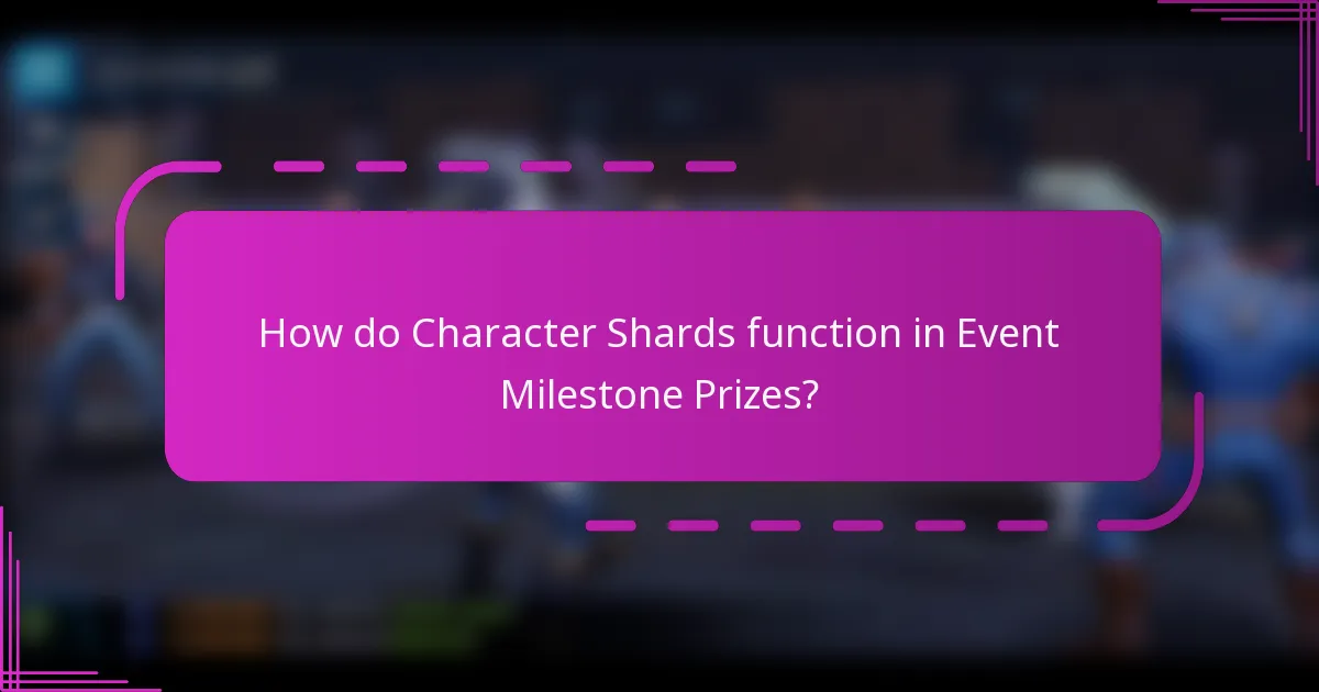 How do Character Shards function in Event Milestone Prizes?