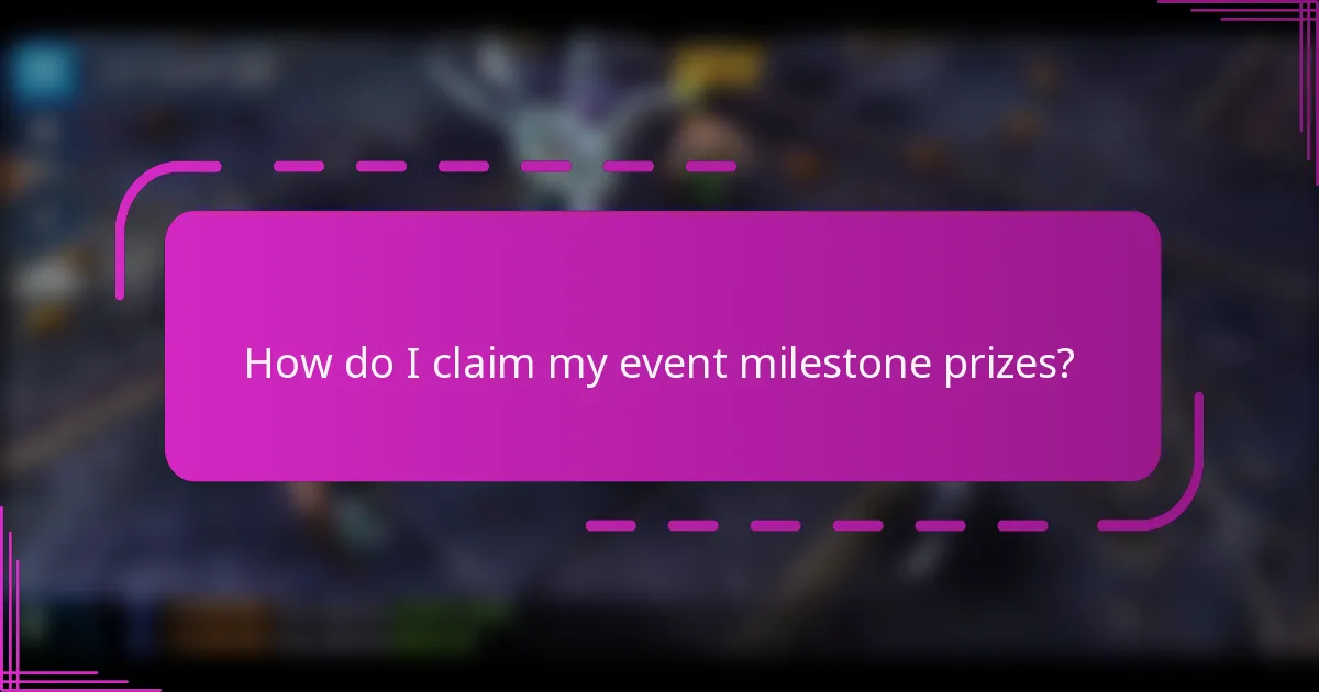 How do I claim my event milestone prizes?