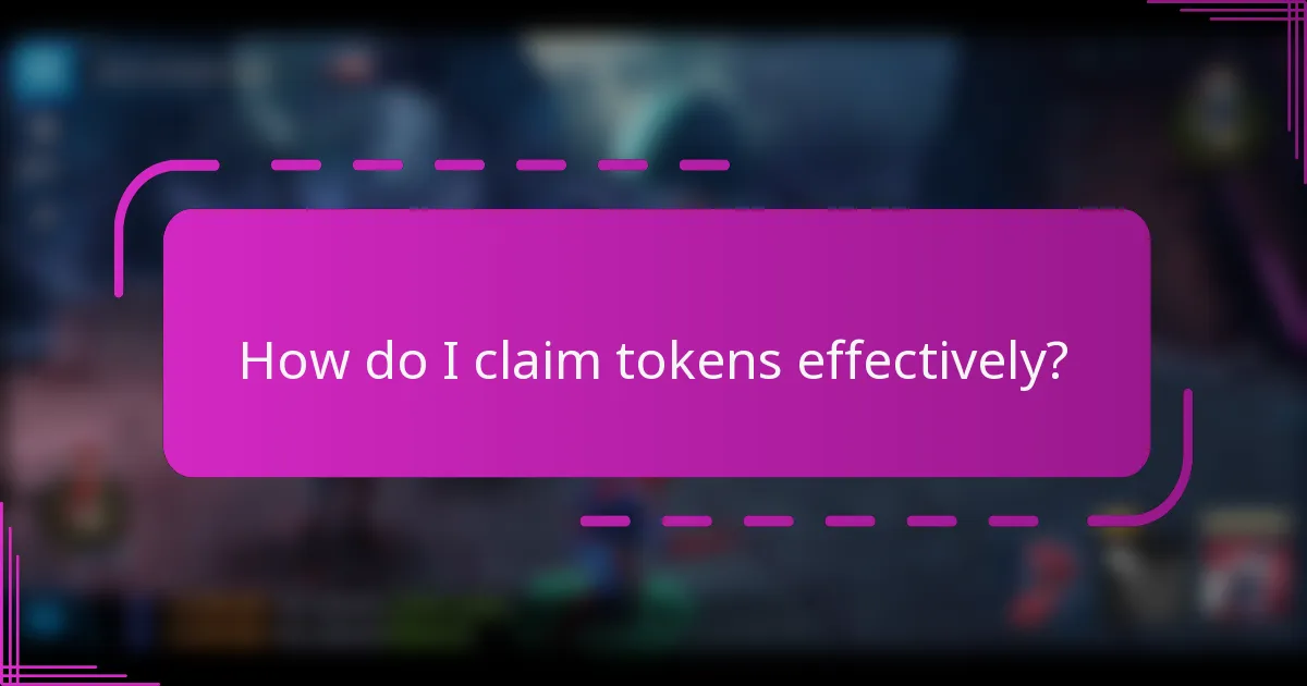 How do I claim tokens effectively?