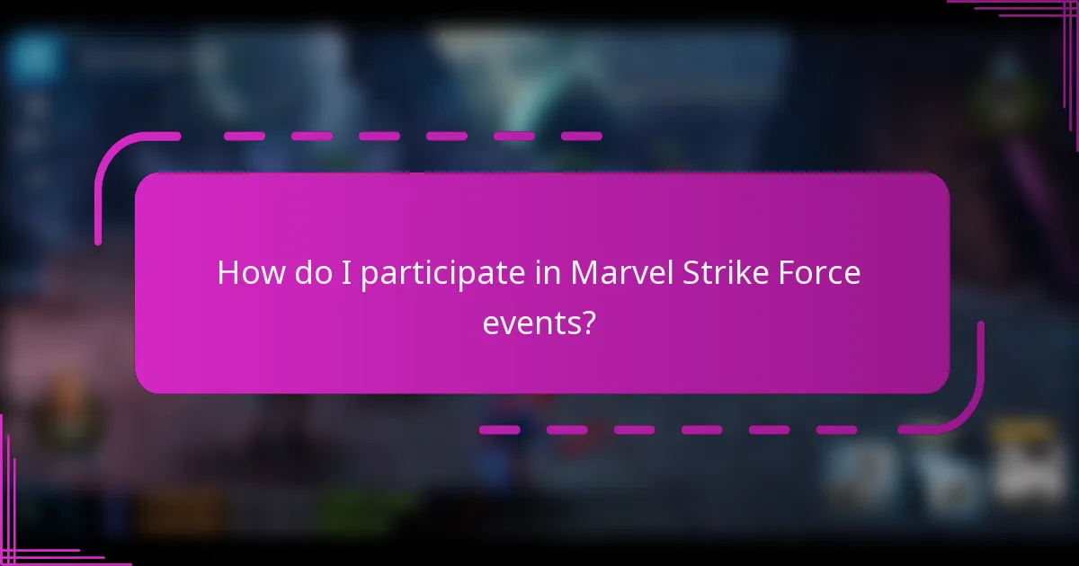 How do I participate in Marvel Strike Force events?