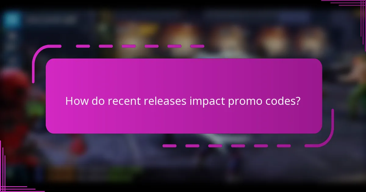 How do recent releases impact promo codes?