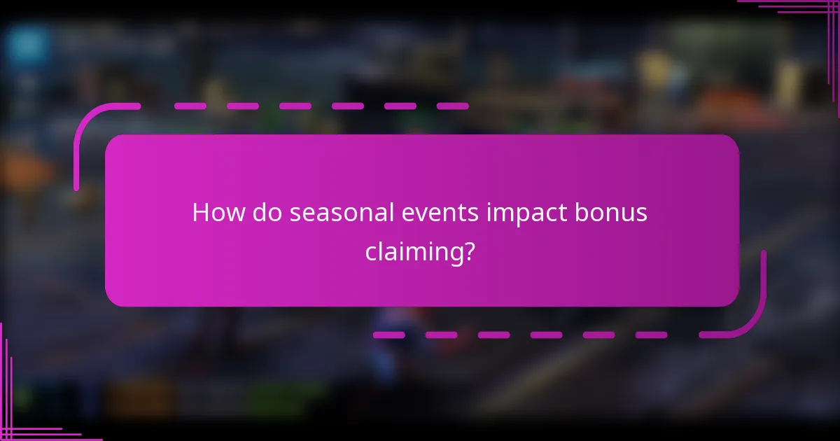 How do seasonal events impact bonus claiming?