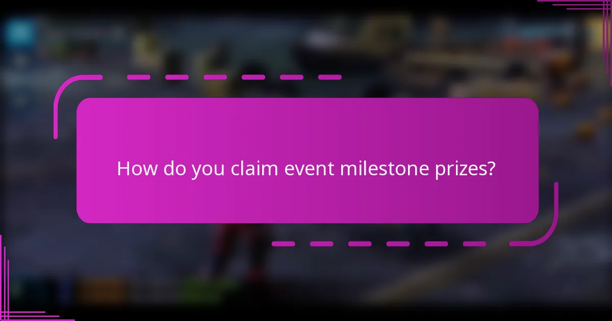 How do you claim event milestone prizes?