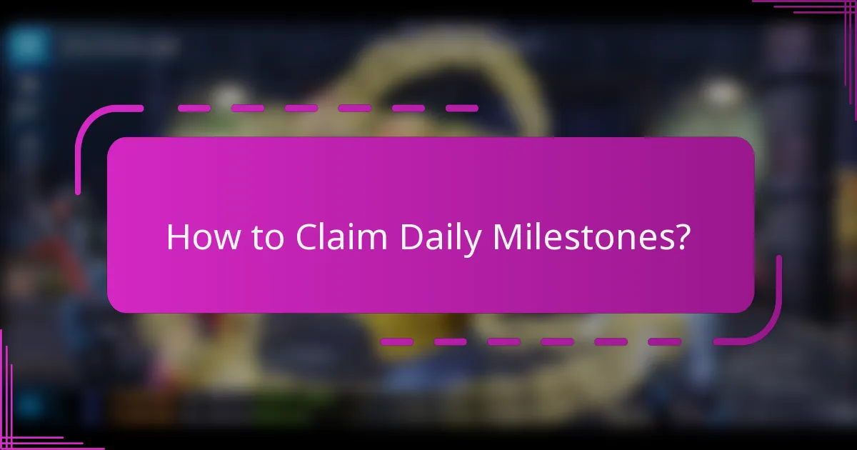 How to Claim Daily Milestones?