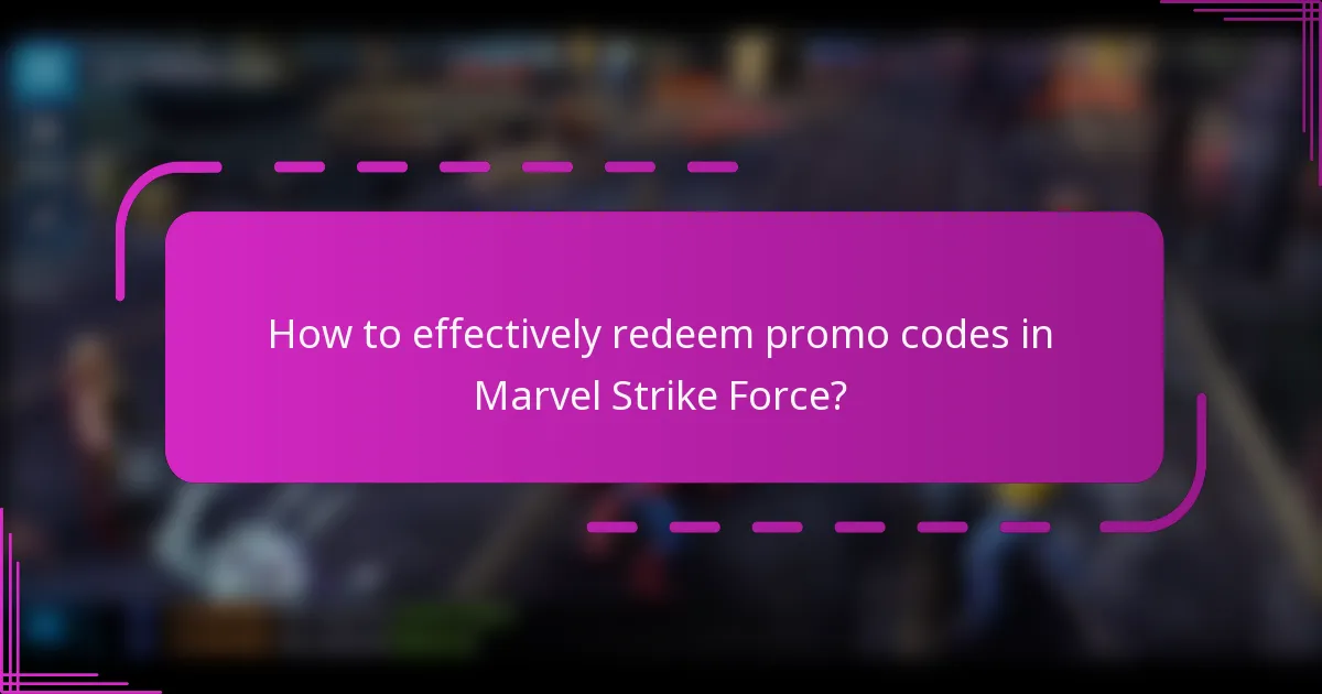 How to effectively redeem promo codes in Marvel Strike Force?