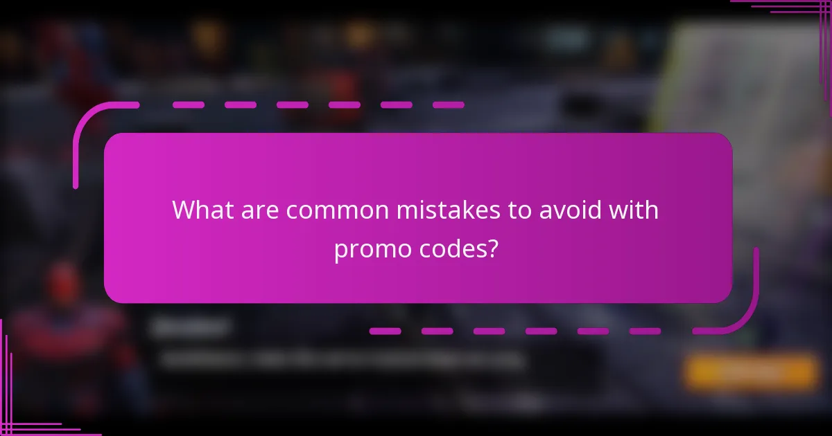 What are common mistakes to avoid with promo codes?