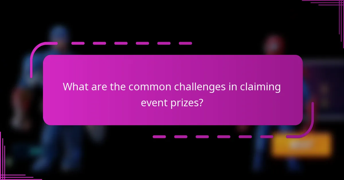 What are the common challenges in claiming event prizes?