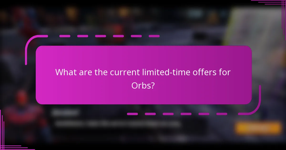 What are the current limited-time offers for Orbs?