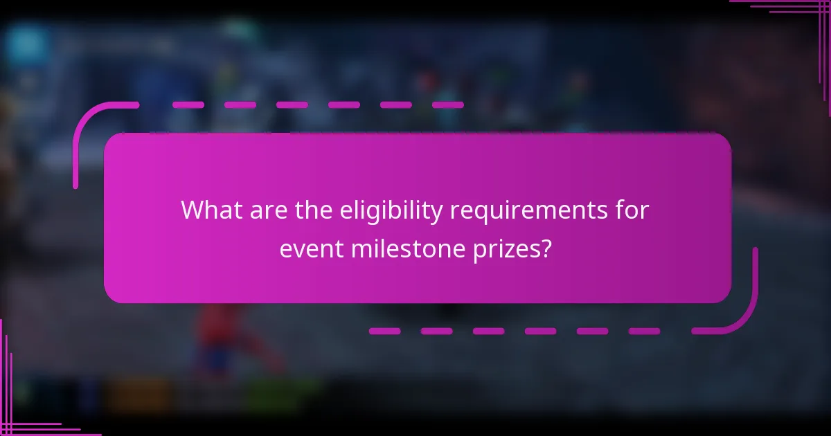 What are the eligibility requirements for event milestone prizes?