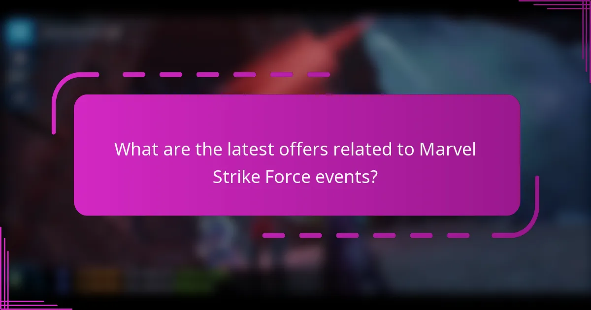 What are the latest offers related to Marvel Strike Force events?
