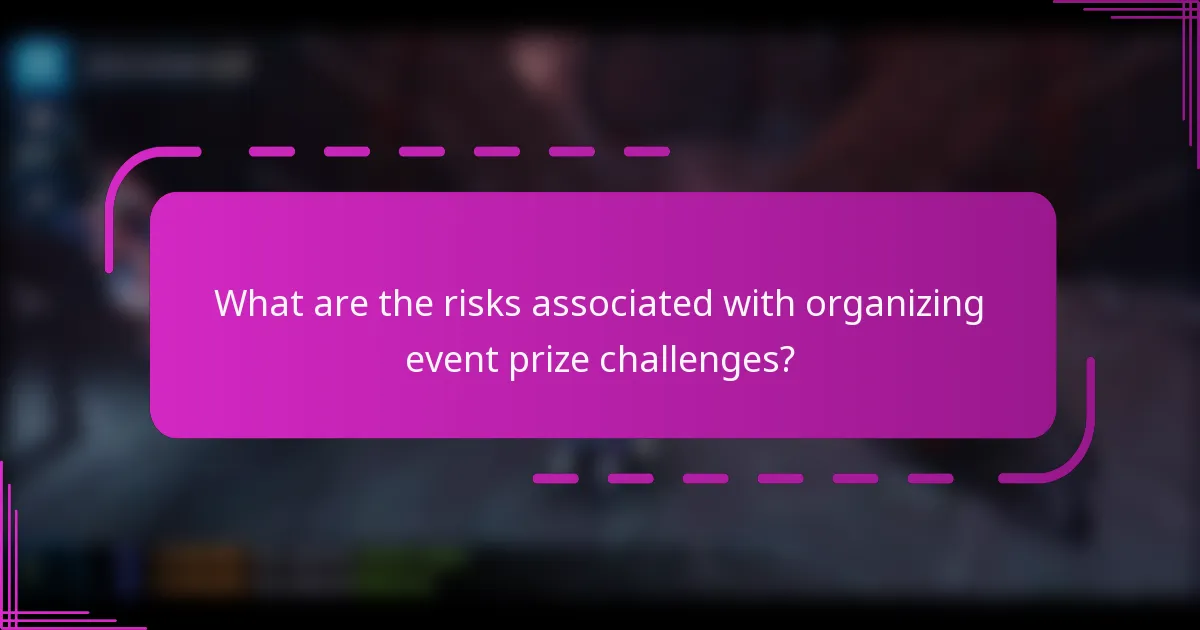 What are the risks associated with organizing event prize challenges?