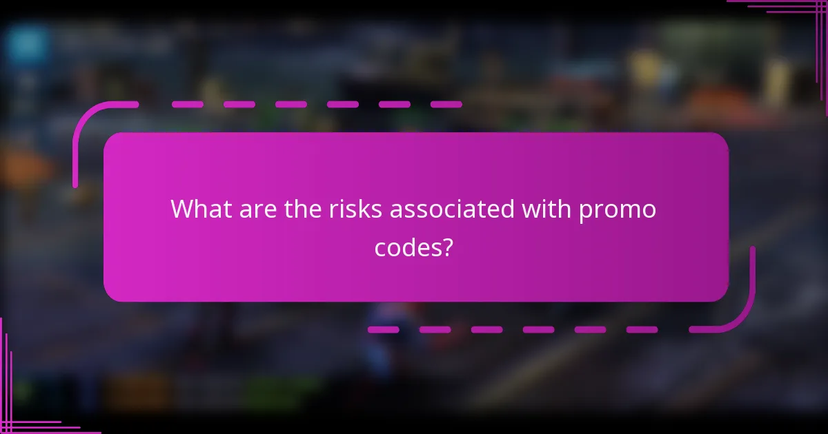 What are the risks associated with promo codes?