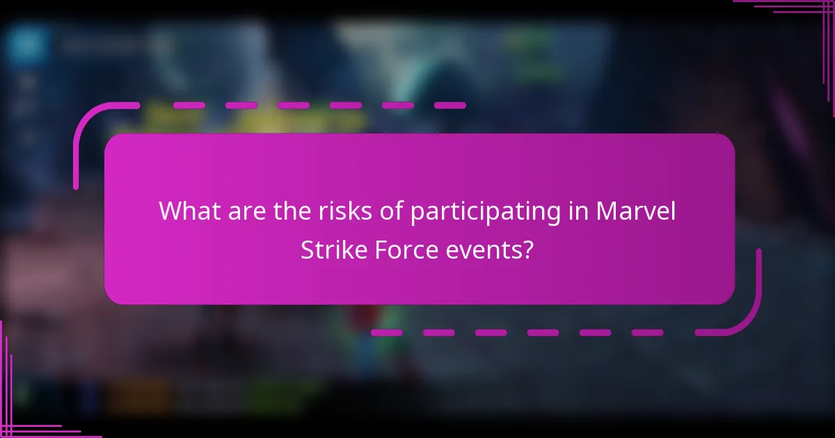 What are the risks of participating in Marvel Strike Force events?