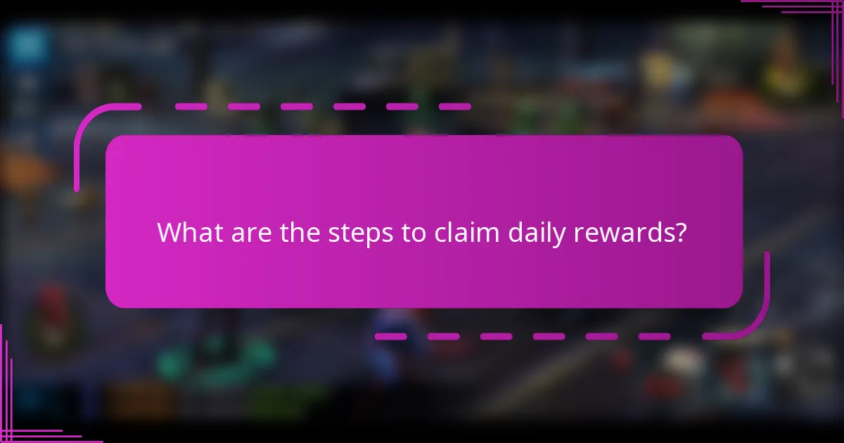 What are the steps to claim daily rewards?