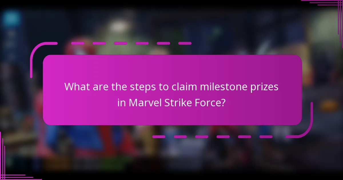 What are the steps to claim milestone prizes in Marvel Strike Force?