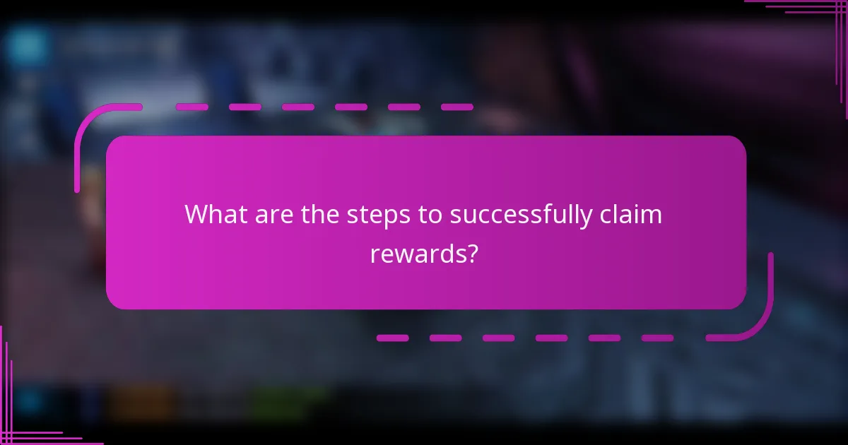 What are the steps to successfully claim rewards?