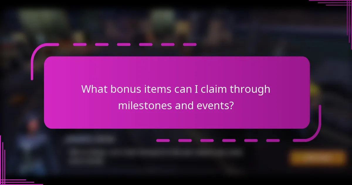 What bonus items can I claim through milestones and events?