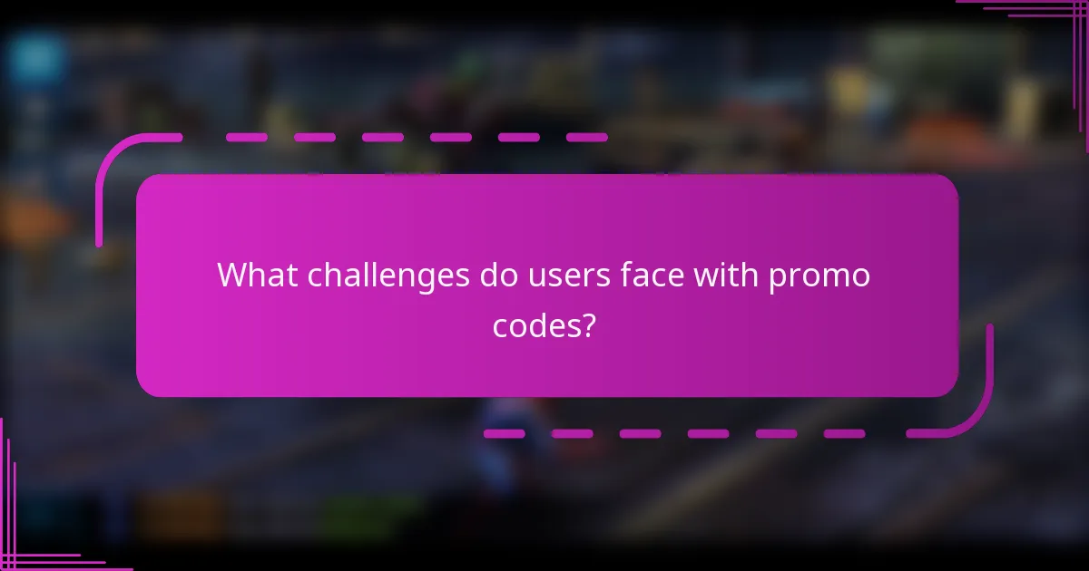 What challenges do users face with promo codes?
