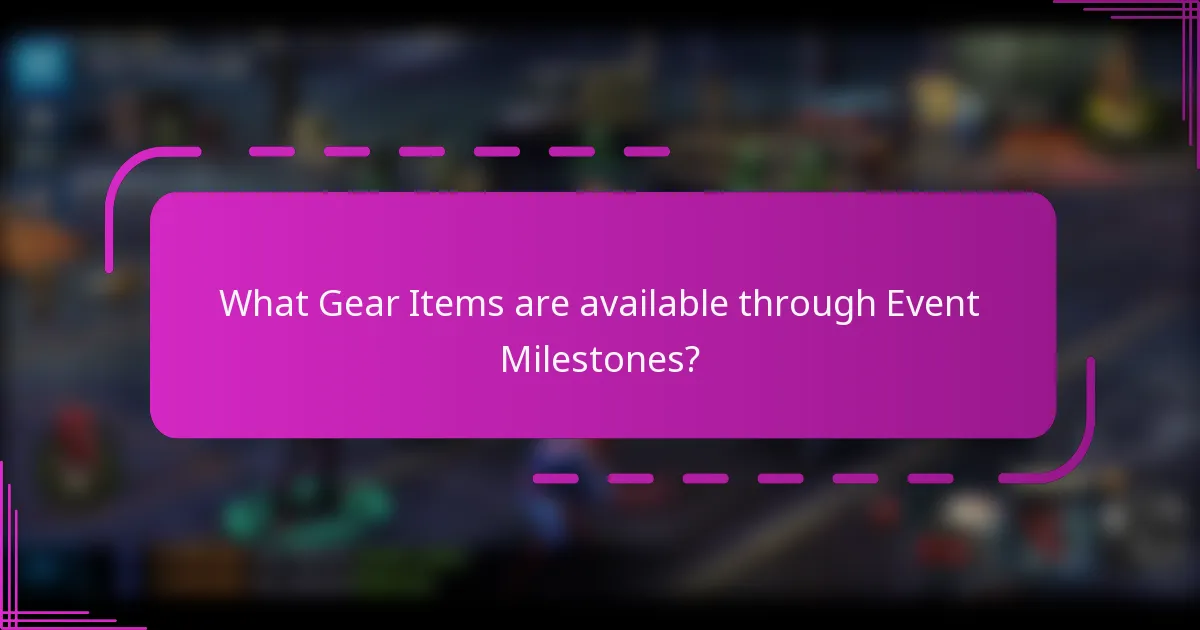 What Gear Items are available through Event Milestones?