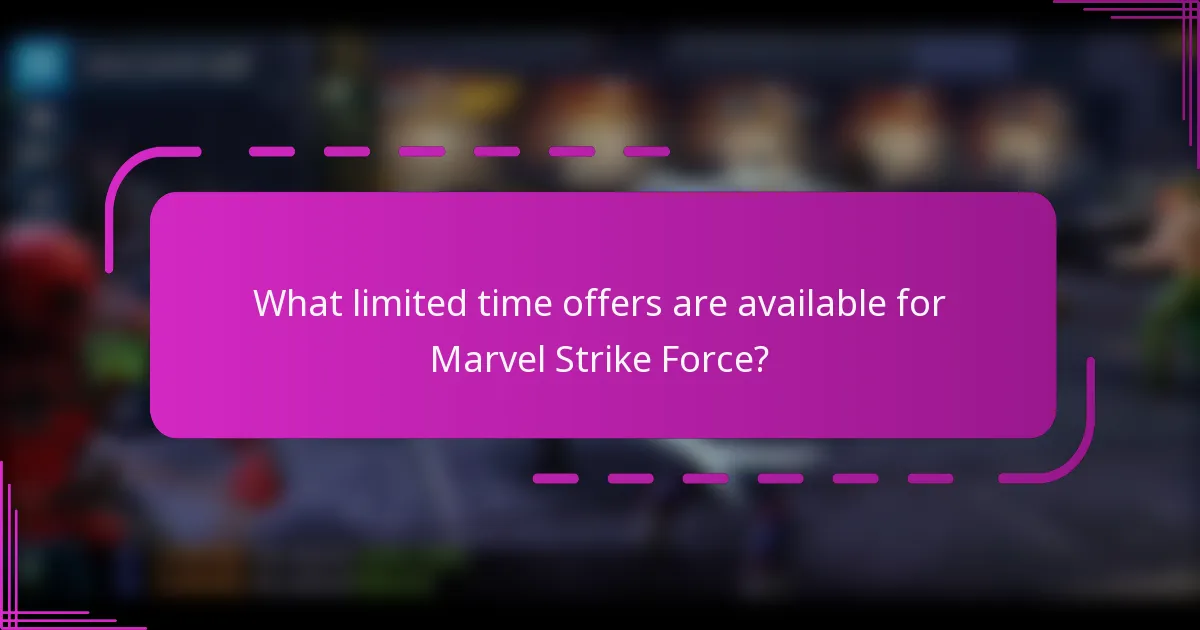 What limited time offers are available for Marvel Strike Force?