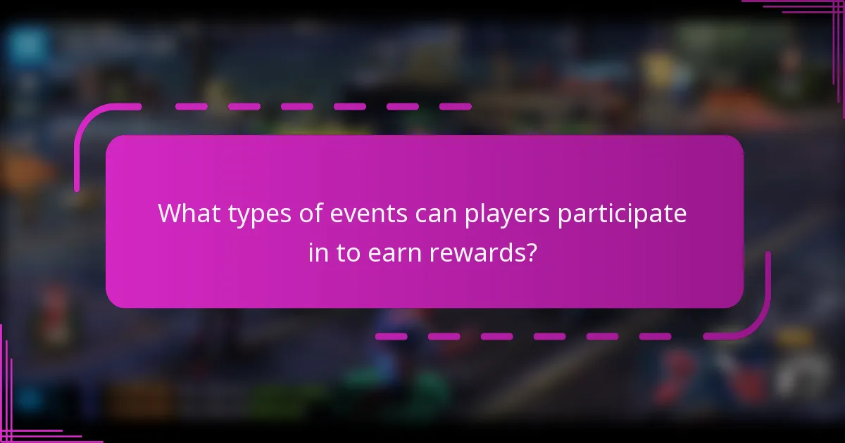 What types of events can players participate in to earn rewards?