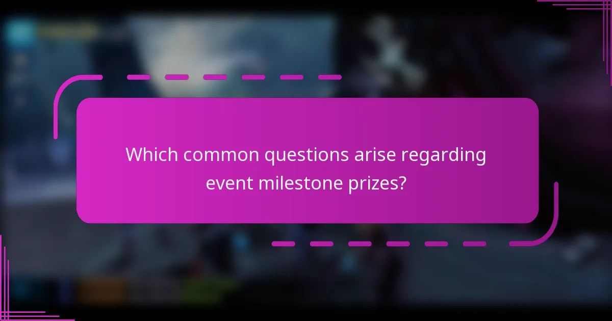 Which common questions arise regarding event milestone prizes?