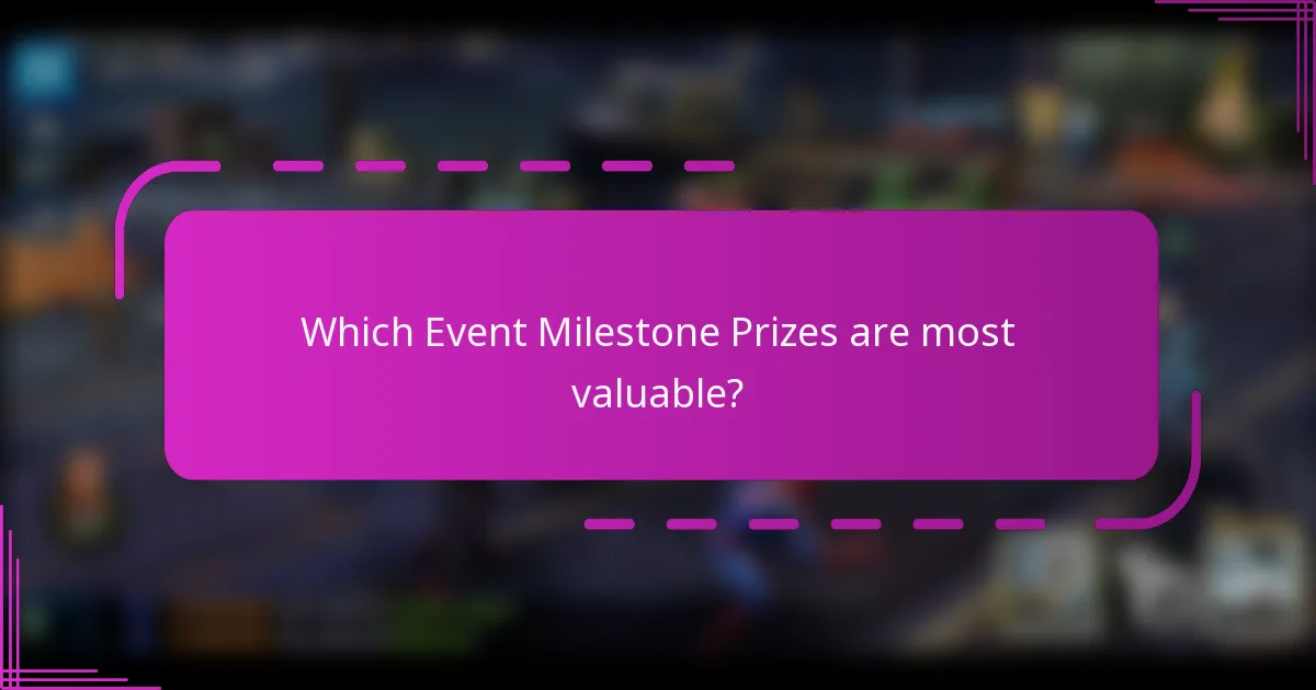 Which Event Milestone Prizes are most valuable?