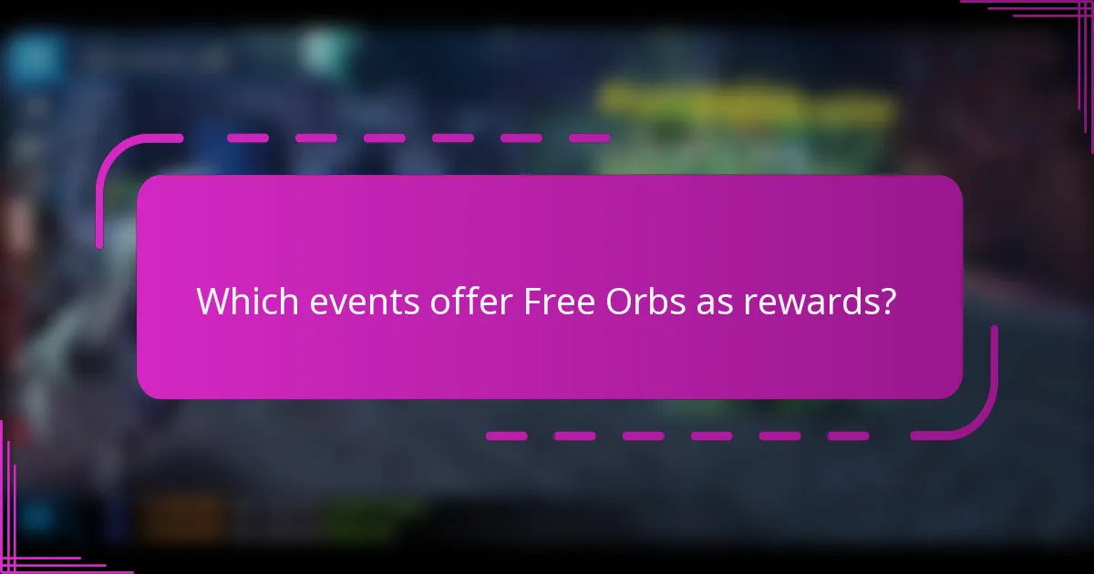 Which events offer Free Orbs as rewards?