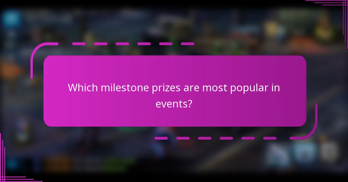 Which milestone prizes are most popular in events?