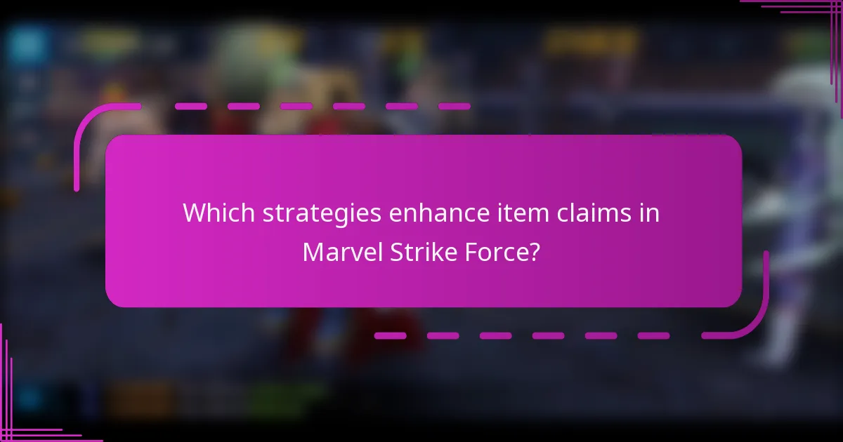 Which strategies enhance item claims in Marvel Strike Force?